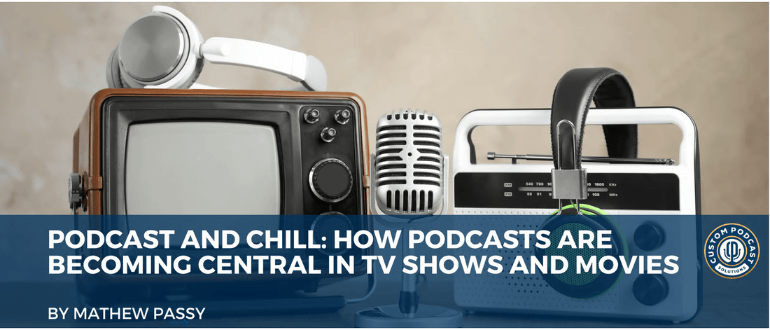 Podcast and Chill: How Podcasts Are Becoming Central in TV Shows and Movies - Conntap